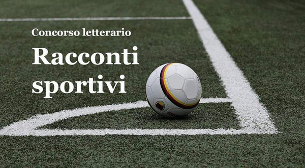 Racconti di sport nuovo concorso letterario per raccontare il CSI